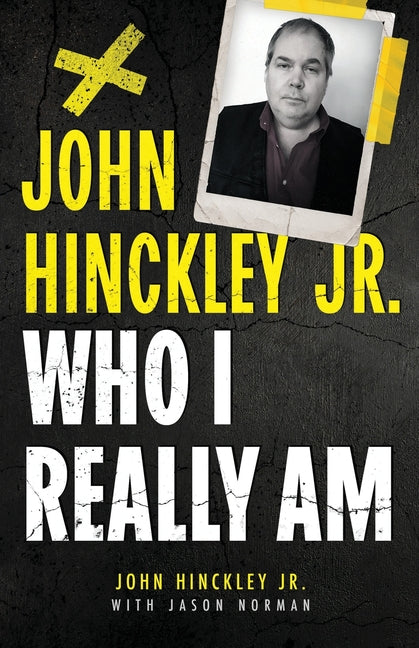 John Hinckley Jr.: Who I Really Am
