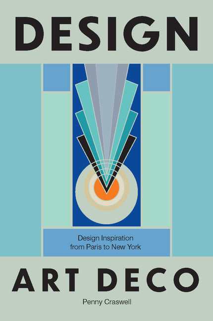 Design: Art Deco: Design Inspiration from Paris to New York