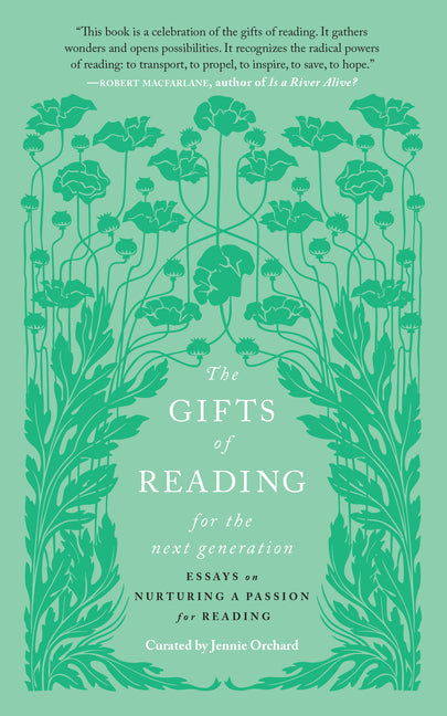 The Gifts of Reading for the Next Generation: Essays on Nurturing a Passion for Reading