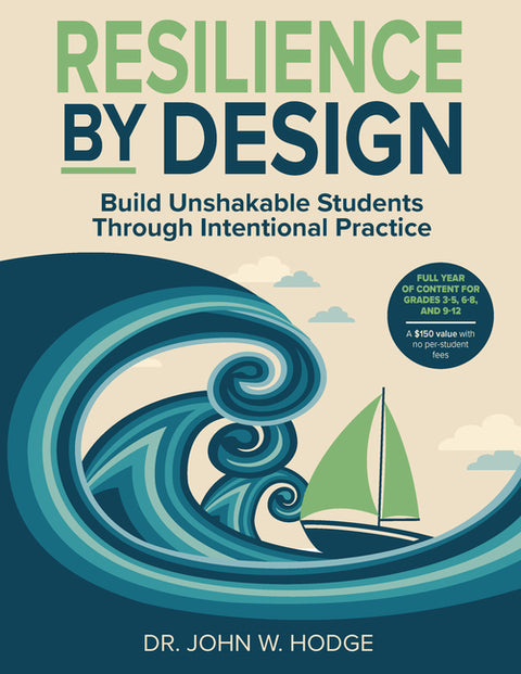 Resilience by Design: Build Unshakable Students Through Intentional Practice by Hodge, John W.