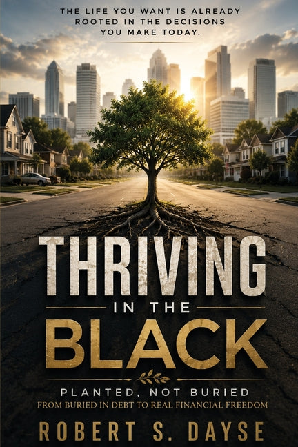 Thriving in the Black by Dayse, Robert S.