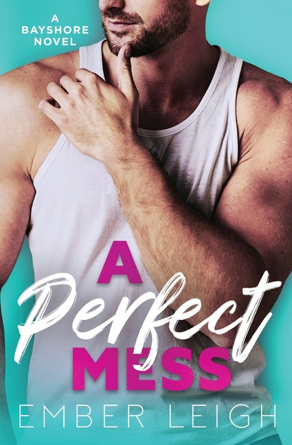 A Perfect Mess by Leigh, Ember