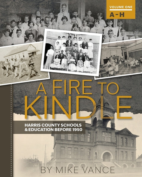 A Fire to Kindle A - H: Harris County Schools & Education Before 1950