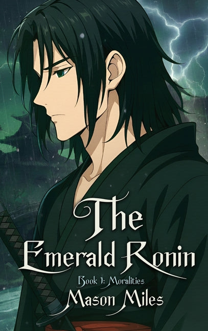 The Emerald Ronin: Book 1: Moralities