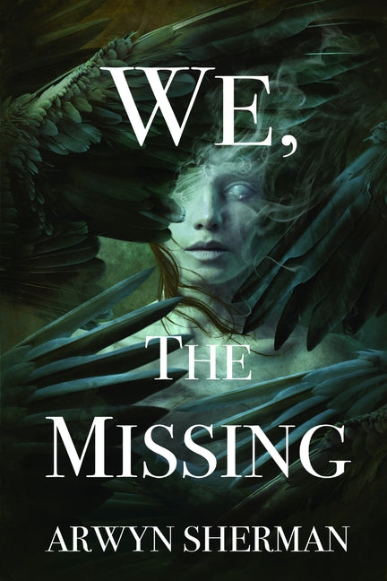We, The Missing by Sherman, Arwyn