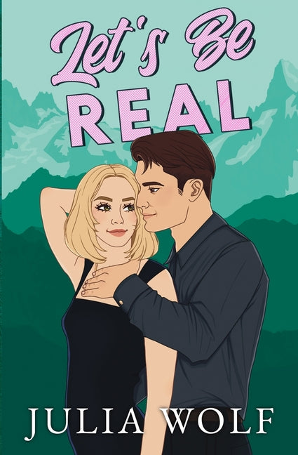 Let's Be Real by Wolf, Julia