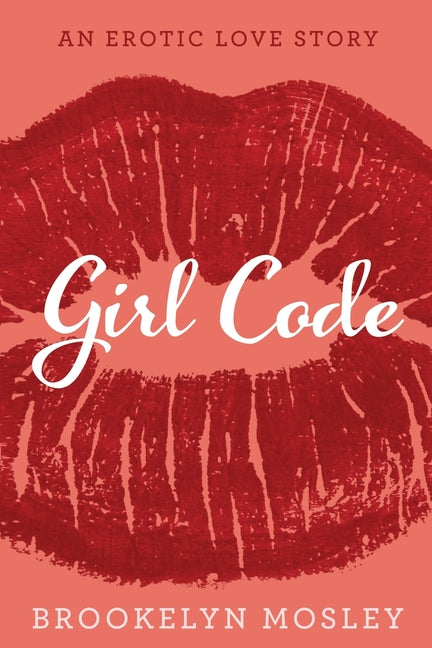 Girl Code: A Frieinds to Lovers Story by Mosley, Brookelyn