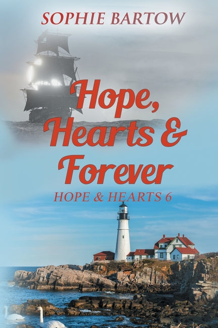 Hope, Hearts & Forever: A Small Town Dual-Timeline Mystery Romance by Bartow, Sophie