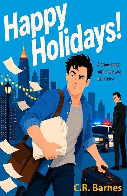 Happy Holidays!: How I Went from Failed Writer to Drug Mule, and Back, Without Really Trying