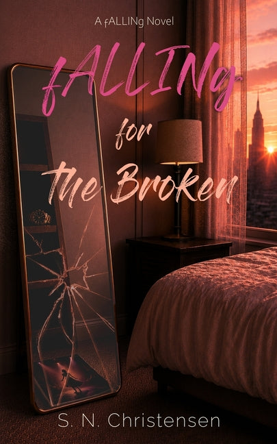 fALLINg for the Broken by Christensen, S. N.