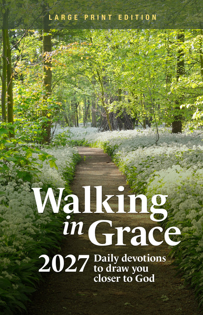 Walking in Grace 2027 Large Print: Daily Devotions to Draw You Closer to God