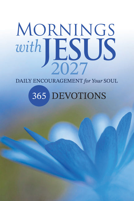 Mornings with Jesus 2027: Daily Encouragement for Your Soul