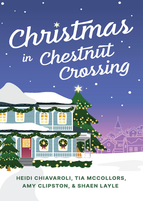 Christmas in Chestnut Crossing: Four Holiday Tales by Clipston, Amy