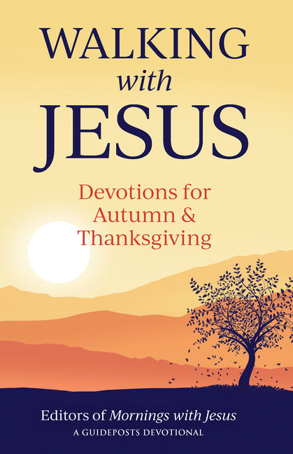 Walking with Jesus: Devotions for Autumn & Thanksgiving by Guideposts