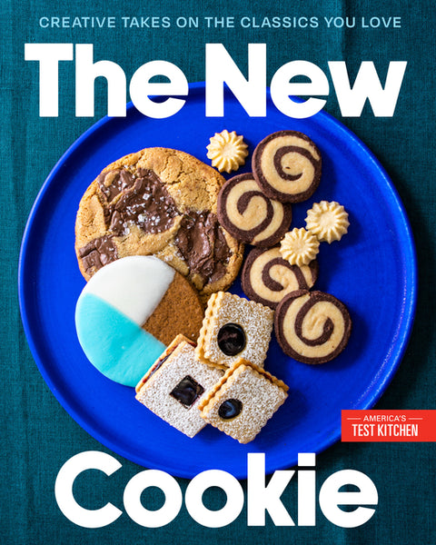 The New Cookie: Creative Takes on the Classics You Love by America's Test Kitchen