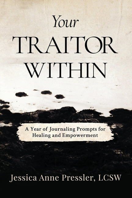Your Traitor Within: A Year of Journaling Prompts for Healing and Empowerment