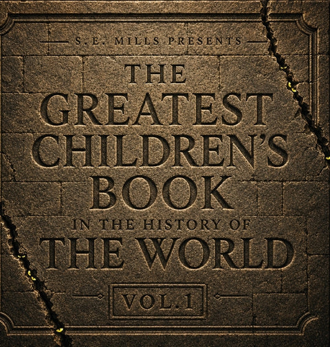 The Greatest Children's Book In The History of the World-Vol 1 by Mills, S. E.