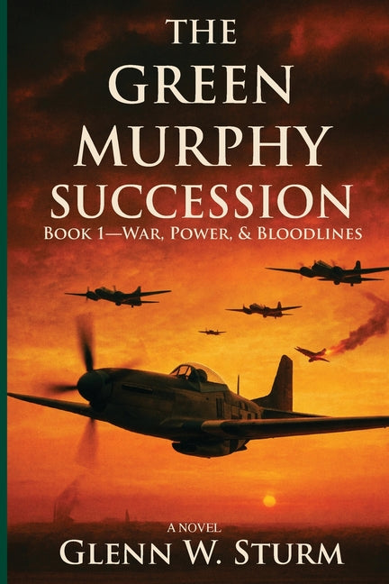 The Green Murphy Succession: Book 1-War, Power, and Bloodlines