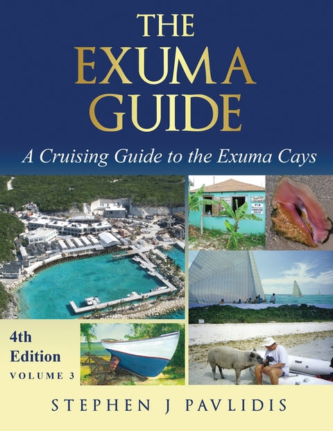 The Exuma Guide: A Cruising Guide to the Exuma Cays by Pavlidis, Stephen J.