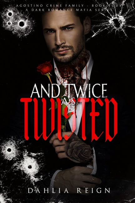 & Twice as Twisted: Agostino Crime Family Book Four by Reign, Dahlia