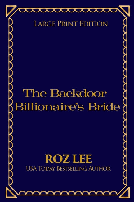 The Backdoor Billionaire's Bride: Large Print Edition