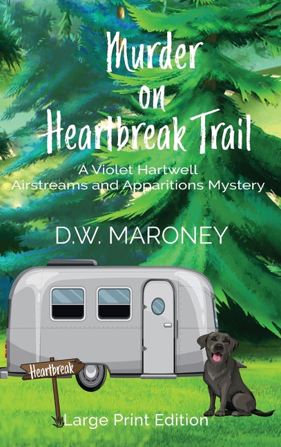 Murder on Heartbreak Trail: A Violet Hartwell Airstreams and Apparitions Mystery