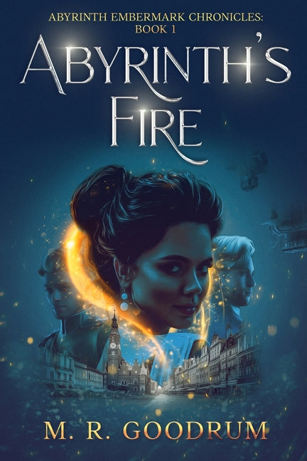 Abyrinth's Fire: Abyrinth Embermark Chronicles: Book 1 by Goodrum, Mark Randall