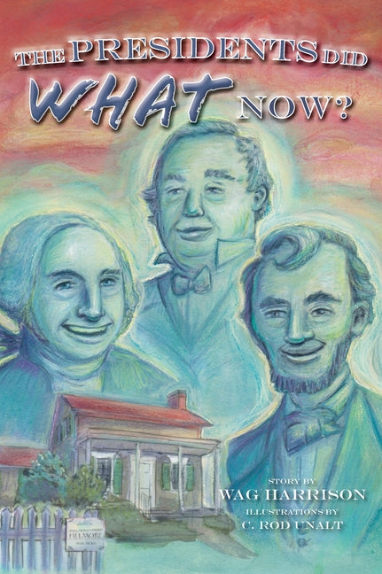 The Presidents Did What Now? by Harrison, Wag