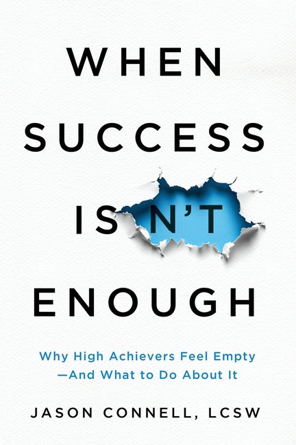When Success Isn't Enough: Why High Achievers Feel Empty-and What to Do About It