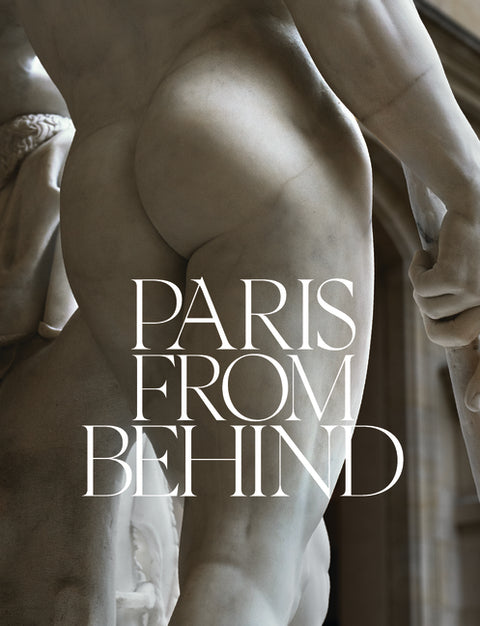 Paris from Behind: A Flaneur's Guide to the Erotic Backside of Paris by Brooks, Daniel R.