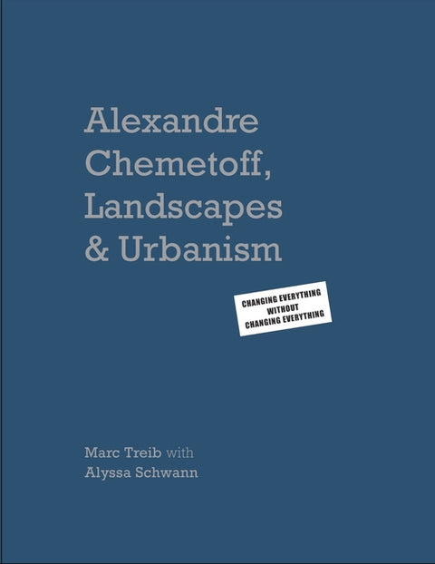 Alexandre Chemetoff: Landscapes & Urbanism: Changing Everything Without Changing Everything