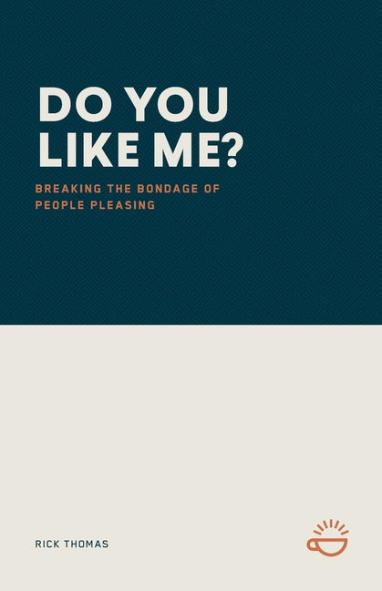 Do You Like Me?: Breaking the Bondage of People Pleasing