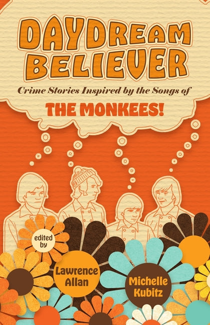 Daydream Believers: Crime Stories Inspired by the Songs of the Monkees! by Allan, Lawrence