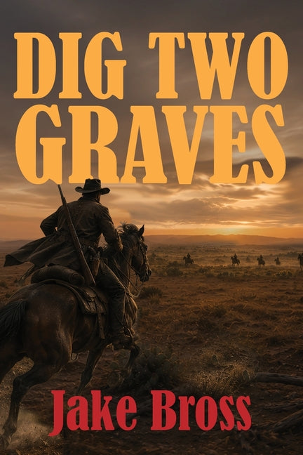 Dig Two Graves by Bross, Jake