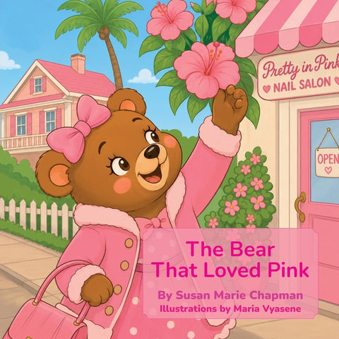 The Bear That Loved Pink by Chapman, Susan Marie