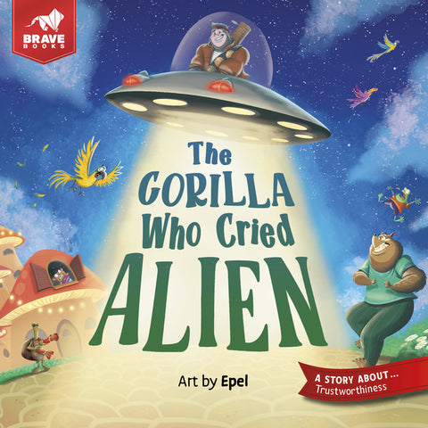The Gorilla Who Cried Alien by Brave Books