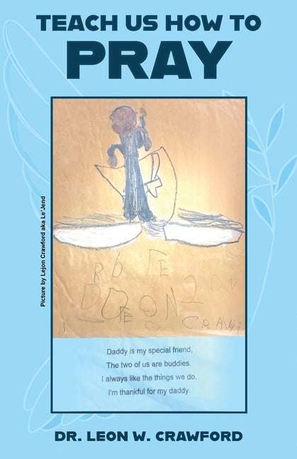 Teach Us How to Pray by Crawford, Leon W.