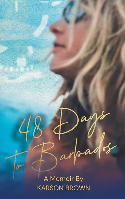 48 Days to Barbados by Brown, Karson