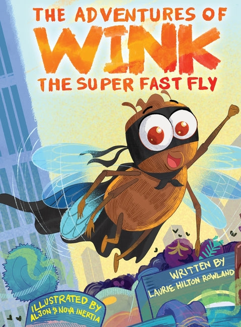 The Adventures of Wink the Super Fast Fly