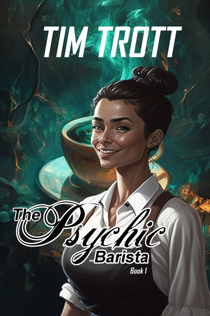 The Psychic Barista: The Brown Bean Coffee Shoppe by Trott, Tim