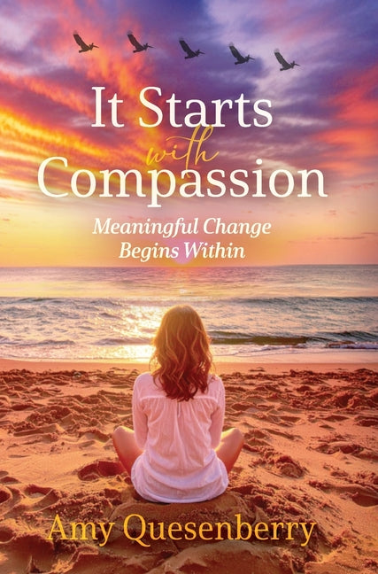 It Starts With Compassion by Quesenberry, Amy