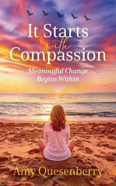 It Starts with Compassion by Quesenberry, Amy
