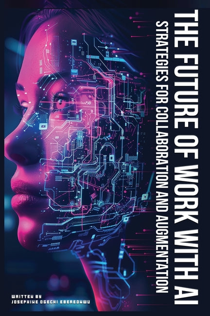 The Future of Work with AI: Strategies for Collaboration and Augmentation