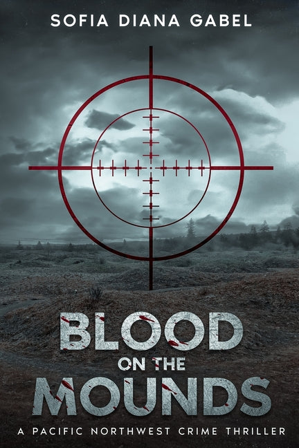 Blood on the Mounds, A Pacific Northwest Crime Thriller