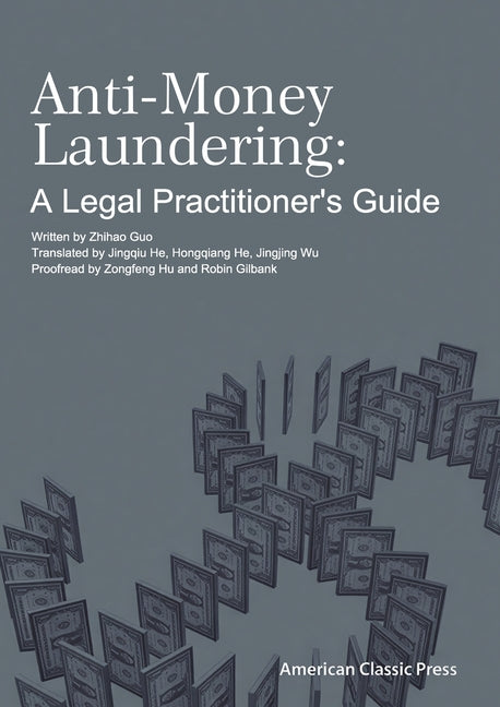 Anti-Money Laundering: A Legal Practitioner's Guide by He, Jingqiu