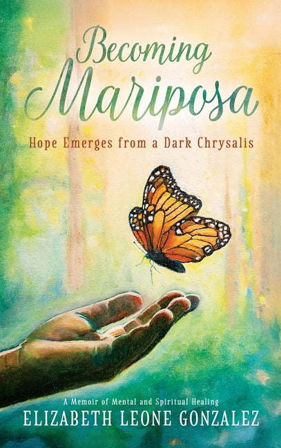 Becoming Mariposa: Hope Emerges from a Dark Chrysalis