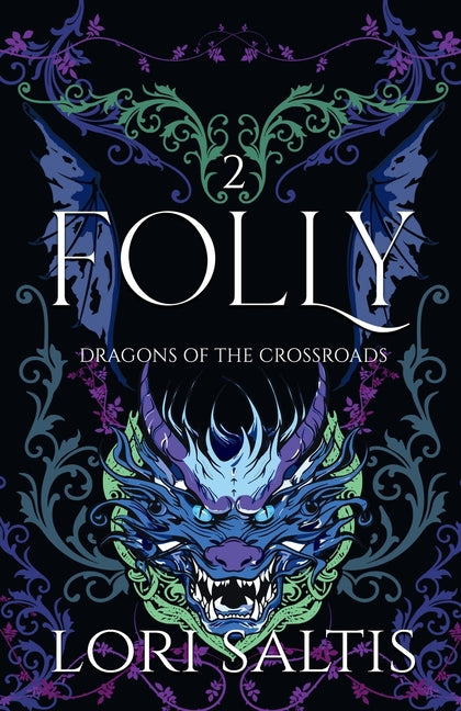 Folly: Dragons of the Crossroads Book 2 by Saltis, Lori