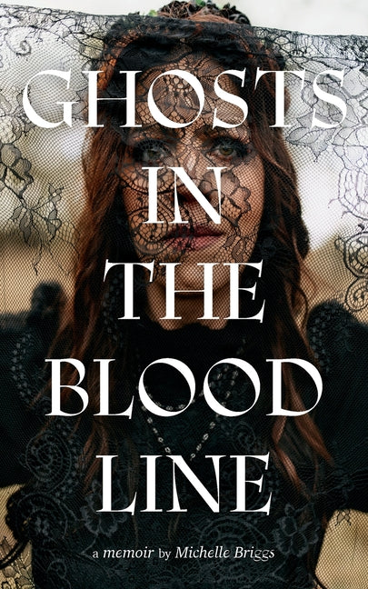 Ghosts in the Bloodline by Briggs, Michelle