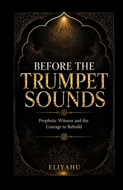 Before The Trumpet Sounds by Eliyahu