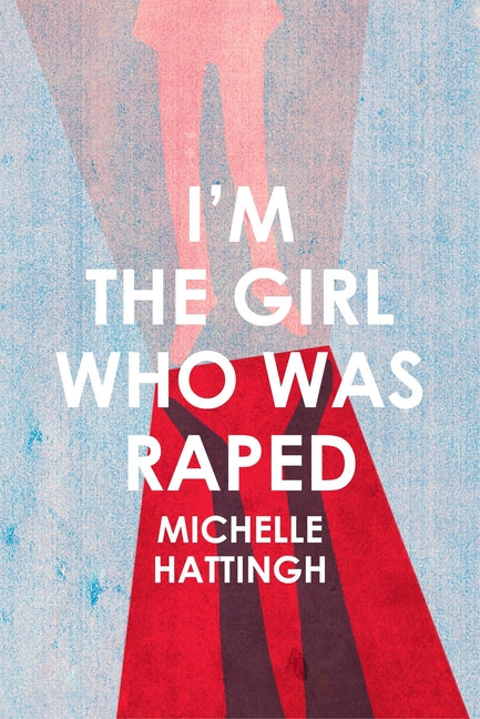 I'm the Girl Who Was Raped by Hattingh, Michelle